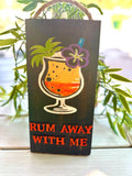 Rum Away With Me Wood Sign
