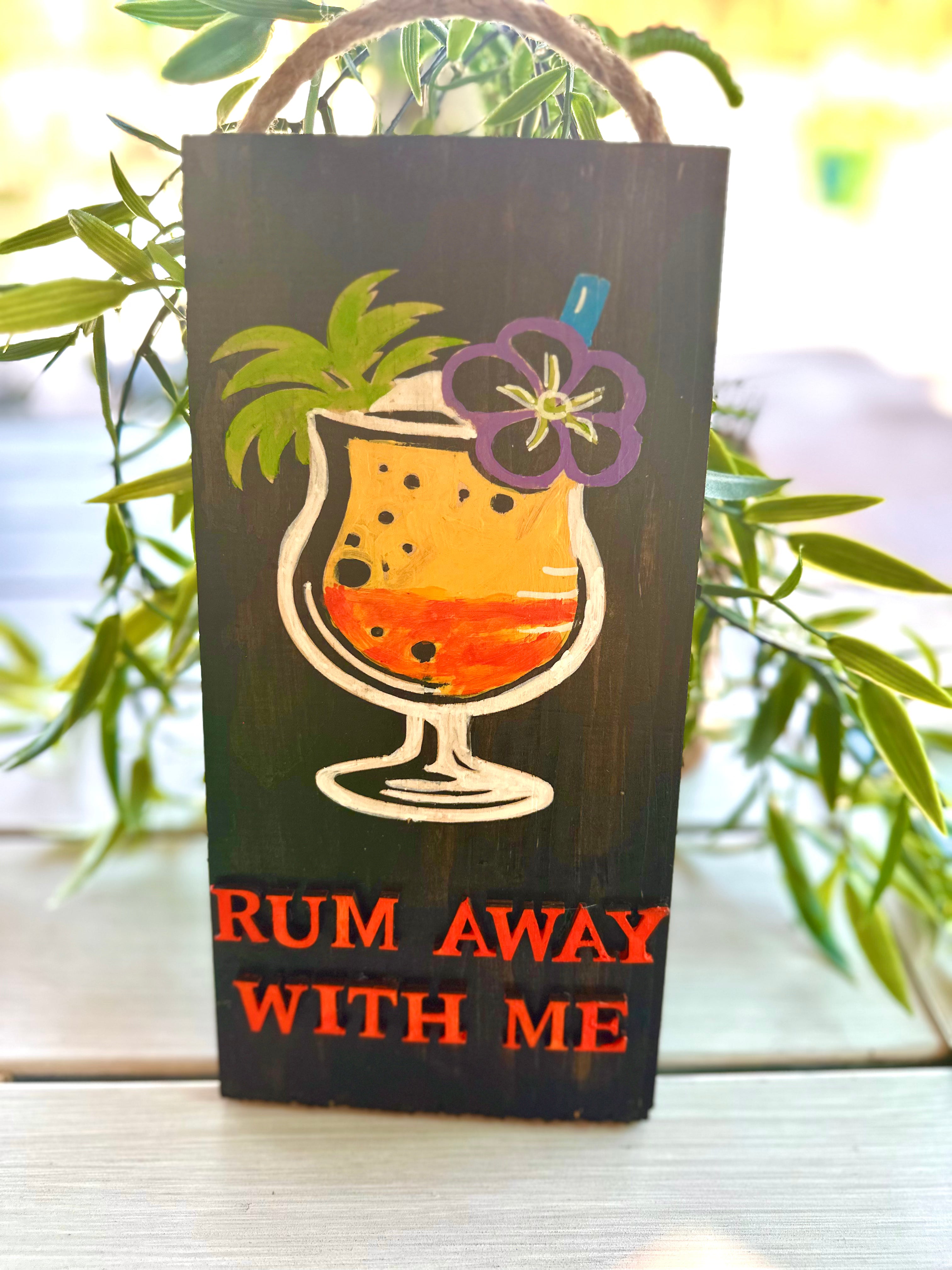 Rum Away With Me Wood Sign